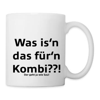 Was is'n das für'n Kombi??! - Tasse - Weiß - Rechts