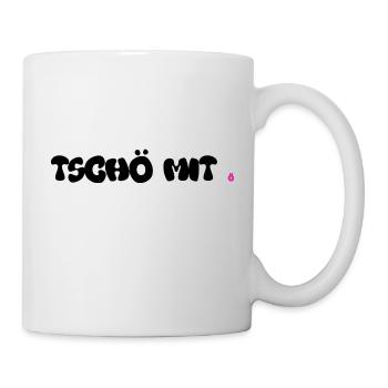 TSCHÖ MIT ö - Tasse - Weiß - Rechts