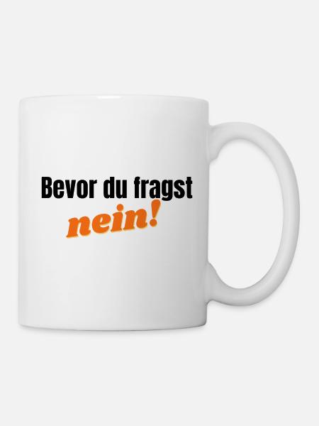 Bevor du fragst, nein - orange - Tasse - Weiß
