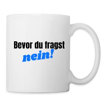 Bevor du fragst, nein - blau/schwarz - Tasse - Weiß - Rechts