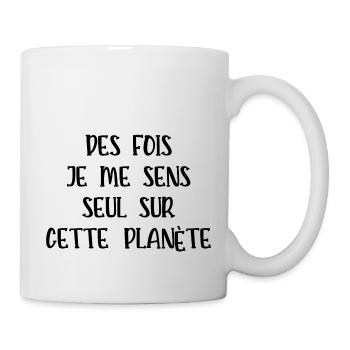 je me sens seul sur cette planète - Mug blanc - blanc - Droite