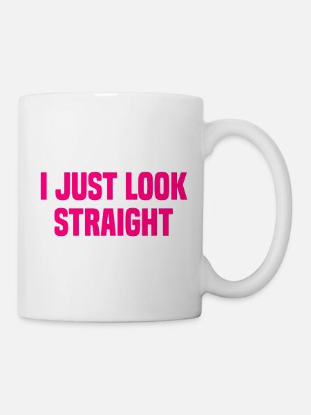 I Just Look Straight - Tasse - Weiß