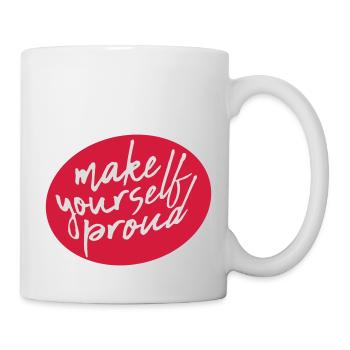 make yourself proud Zitat - Tasse - Weiß - Rechts