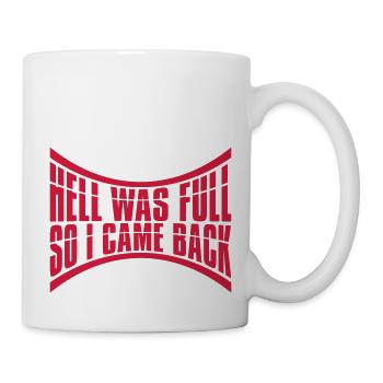 hell was full Zitat - Tasse - Weiß - Rechts