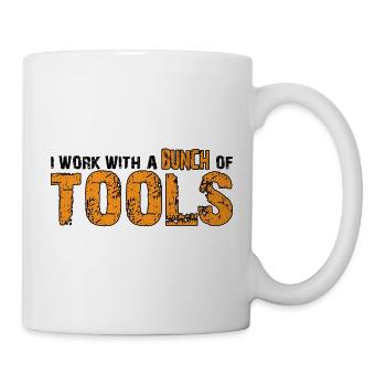 I Work With A Bunch Of Tools 10 - Tasse - Weiß - Rechts