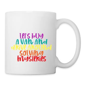 Lets Buy A Van And Drive Around Solving Mysteries2 - Tasse - Weiß - Rechts