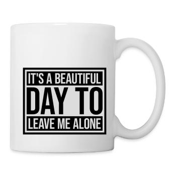 leave me alone day - Tasse - Weiß - Rechts