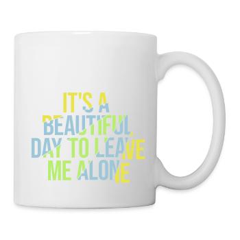 leave me alone day - Tasse - Weiß - Rechts