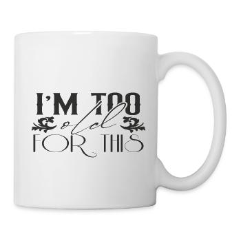 Je suis trop vieux pour ça - Mug blanc - blanc - Droite