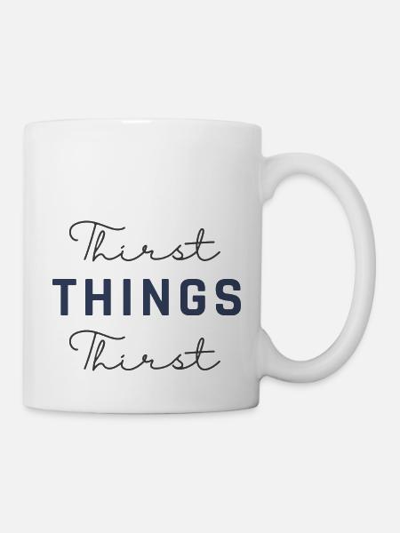 Thirst Things Thirst - Mug - white