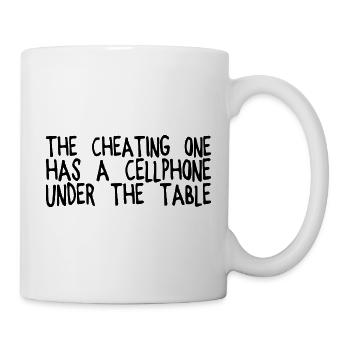 The Cheating One Has A Cellphone Under The Table - Mug - white - Right