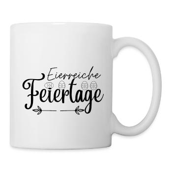 Eierreiche Feiertage, Ostergruß,Osterdesign,Ostern - Tasse - Weiß - Rechts