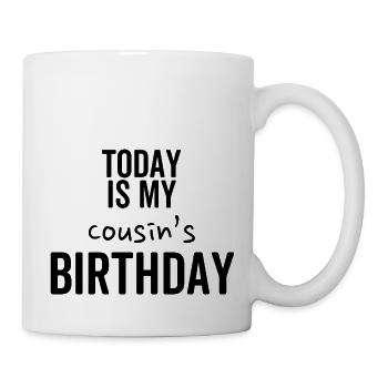 Aujourd’hui, c’est l’anniversaire de mon cousin - Mug blanc - blanc - Droite