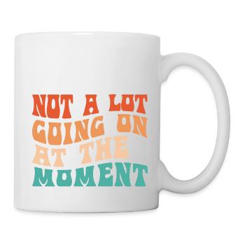 Im Groovy-Stil ist im Moment nicht viel los - Tasse - Weiß - Rechts