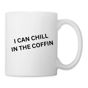 I can chill in the coffin - Spruch - Mug - white - Right