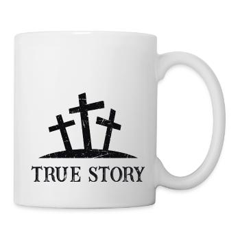 True Story - Mug - white - Right