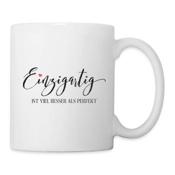 Einzigartig ist viel besser als Perfekt - Tasse - Weiß - Rechts