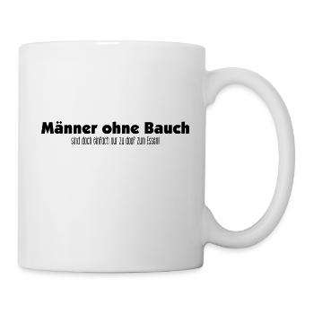Männer ohne Bauch sind nur zu doof zum Essen - Tasse - Weiß - Rechts