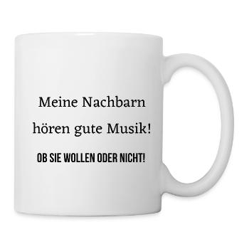 Meine Nachbarn hören gute Musik - Tasse - Weiß - Rechts