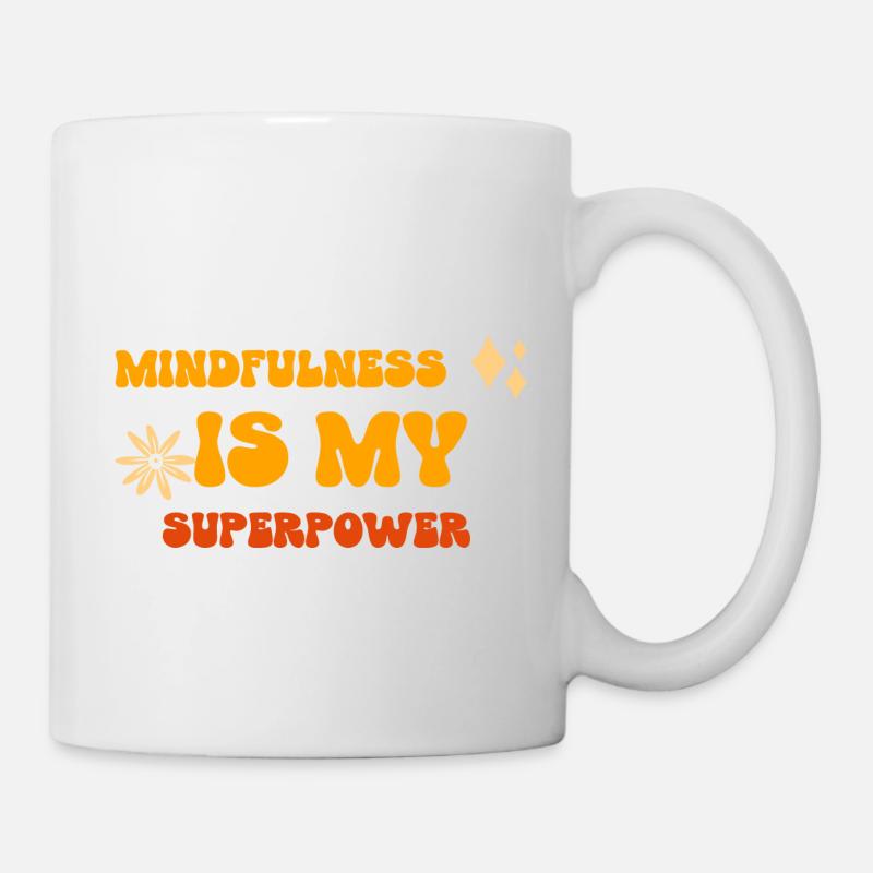 Mindfulness is my superpower. - Tasse - Weiß