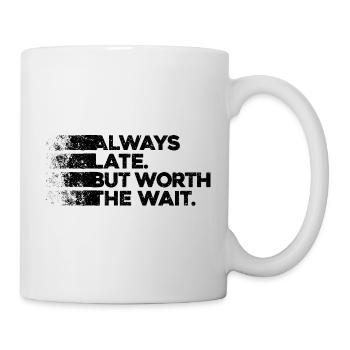 Toujours en retard mais vaut la peine d’attendre. Toujours trop tard - Mug blanc - blanc - Droite
