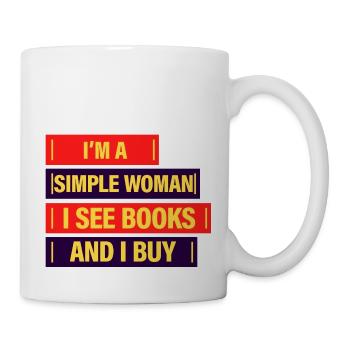 I'm A Simple Woman, I See Books And I Buy 4 - Tasse - Weiß - Rechts