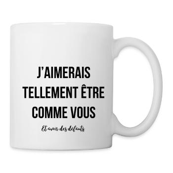 J'aimerais avoir des défauts comme vous - Mug blanc - blanc - Droite