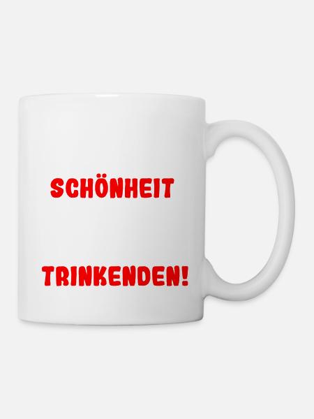 Schonheit liegt im Auge des Trinkenden - Tasse - Weiß