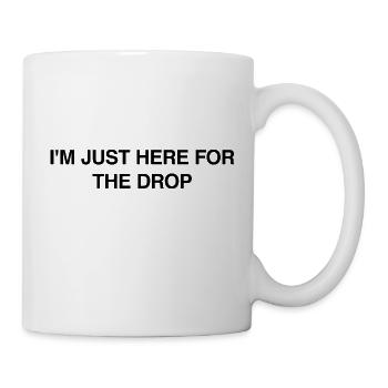 Je suis juste là pour la goutte. DJ de fête - Mug blanc - blanc - Droite