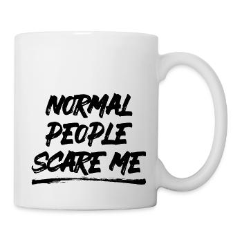 Normale Menschen machen mir Angst - Psych Design - Tasse - Weiß - Rechts