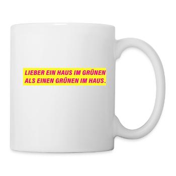 LIEBER EIN HAUS IM GRÜNEN ALS EINEN GRÜNEN IM HAUS - Tasse - Weiß - Rechts