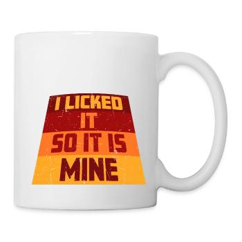 I Licked It So It Is Mine Funny Cheeky Saying - Mug - white - Right