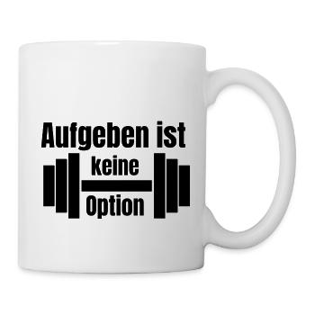 Aufgeben ist keine Option - Tasse - Weiß - Rechts
