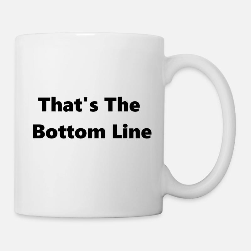 That's The Bottom Line - Tasse - Weiß