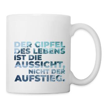 Der Gipfel des Lebens? Aussicht nicht Aufstieg! - Tasse - Weiß - Rechts