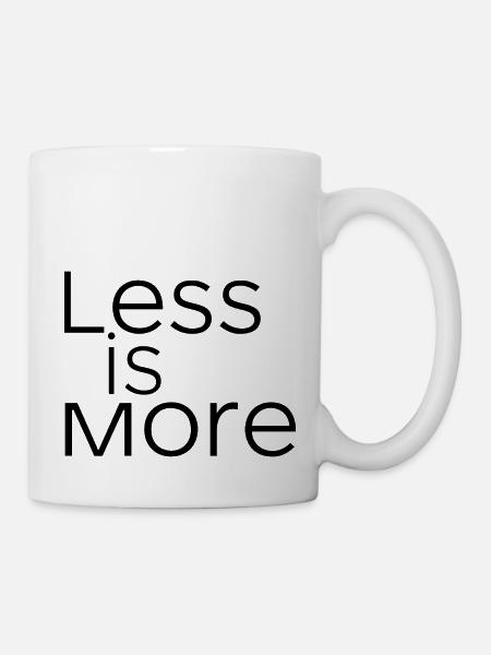 WENIGER IST MEHR - Tasse - Weiß