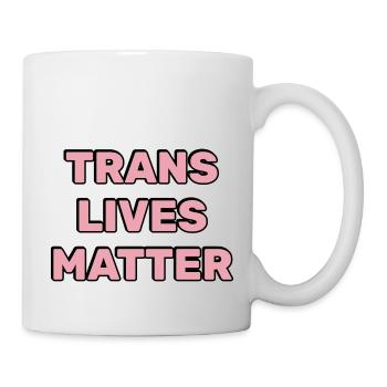 Trans-Leben zählen - Tasse - Weiß - Rechts