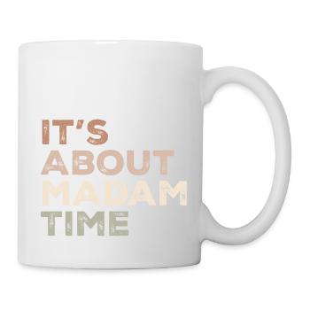 It's About Madam Time Humor Saying Sarcastic Funny - Mug blanc - blanc - Droite