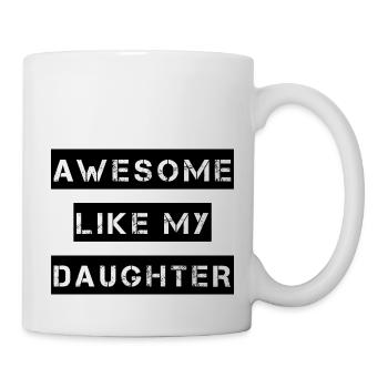 AWESOME LIKE MY DAUGHTER – Muttertag – Vatertag - Tasse - Weiß - Rechts