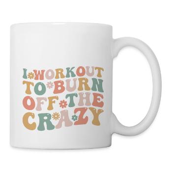 I Workout To Burn Off The Crazy Funny Workout - Mug - white - Right