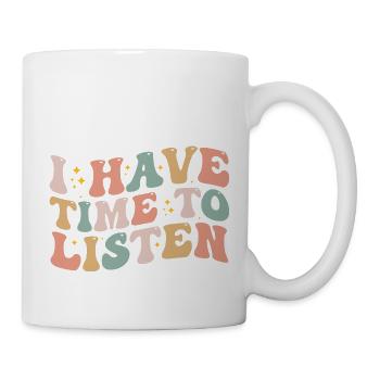 I Have Time To Listen - Mental Health - Mug - white - Right