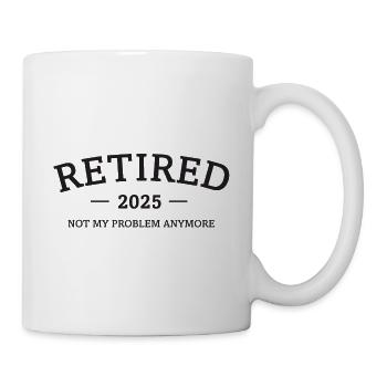 Retired 2025 - Not My Problem Retirement Gift - Mug - white - Right