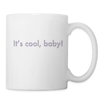 its cool, baby - Tasse - Weiß - Rechts