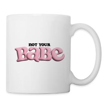 Not Your Babe - Bubble Statement - Tasse - Weiß - Rechts