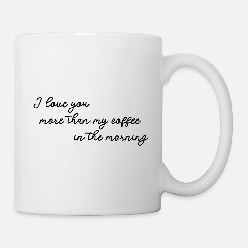 love you more than coffee - Mug - white