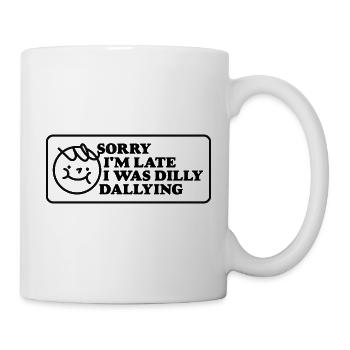 Sorry I'm Late – Playful Statement - Mug - white - Right