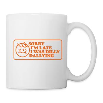 Sorry I'm Late – Funny Saying - Mug - white - Right