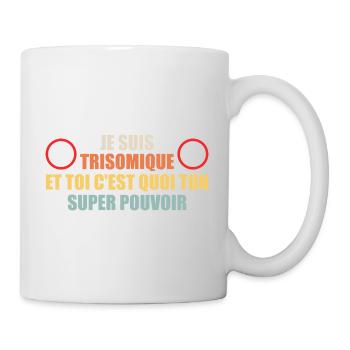 Ich habe das Down-Syndrom und du, was ist deine Macht - Tasse - Weiß - Rechts