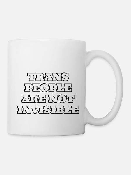 Trans-Menschen sind nicht unsichtbar - Tasse - Weiß