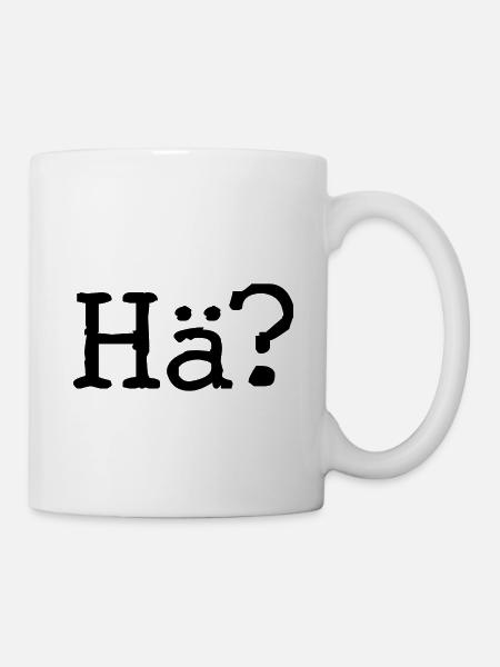 Hä? - Fragezeichen - Ausspruch - Frage - Tasse - Weiß